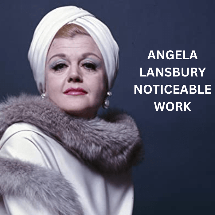 ANGELA LANSBURY NOTICEABLE WORK